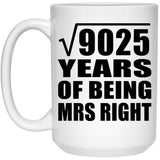 95th Anniversary Square Root of 9025 Years of Being Mrs Right - 15oz Coffee Mug