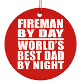 Fireman By Day World's Best Dad By Night - Circle Ornament