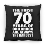 70th Birthday First 70 Years of Childhood Are The Hardest - Throw Pillow Black