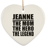 Jeanne The Mom The Hero The Legend - Heart Ornament