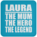 Laura The Mum The Hero The Legend - Drink Coaster