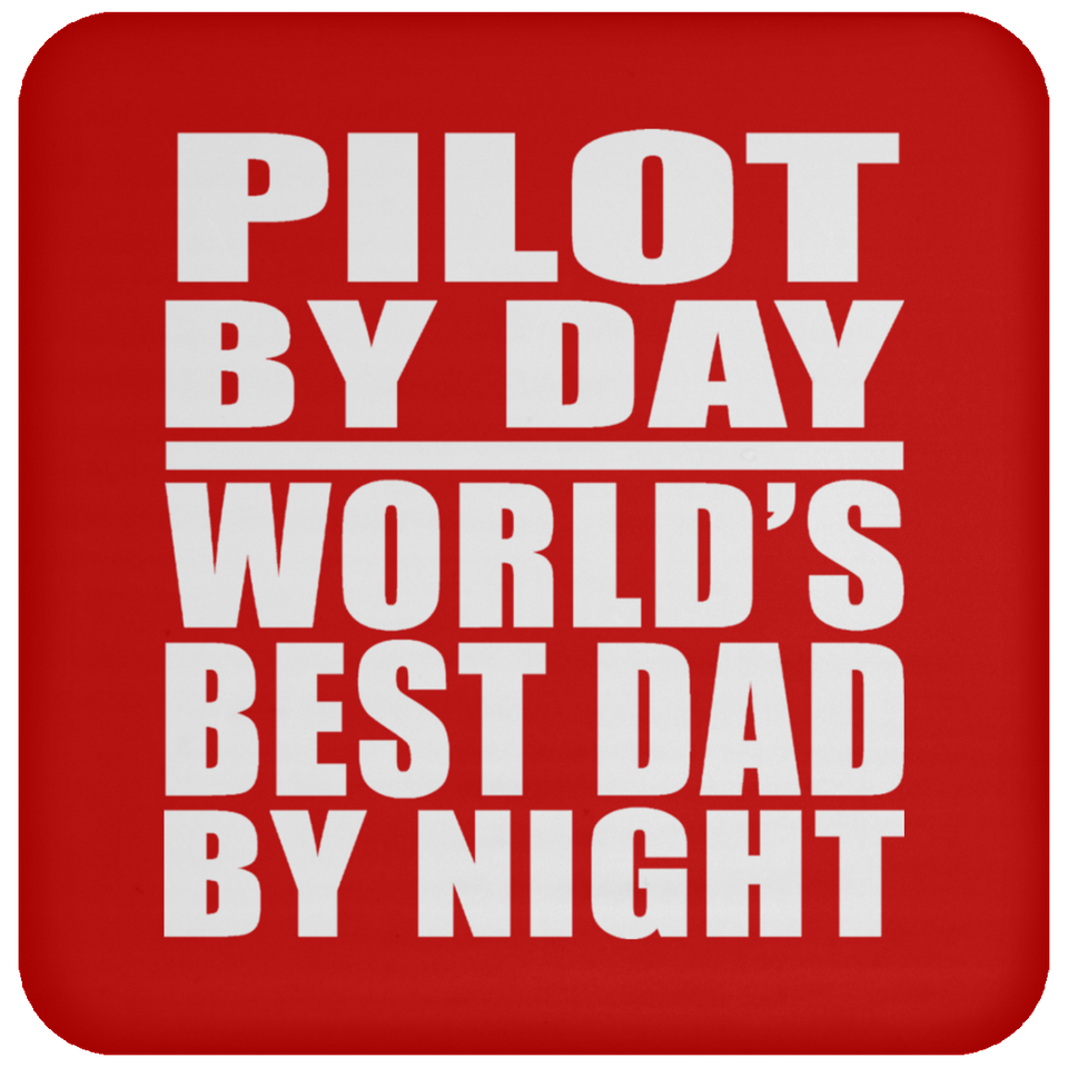 Pilot By Day World's Best Dad By Night - Drink Coaster