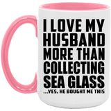 I Love My Husband More Than Collecting Sea Glass - 15oz Accent Mug Pink