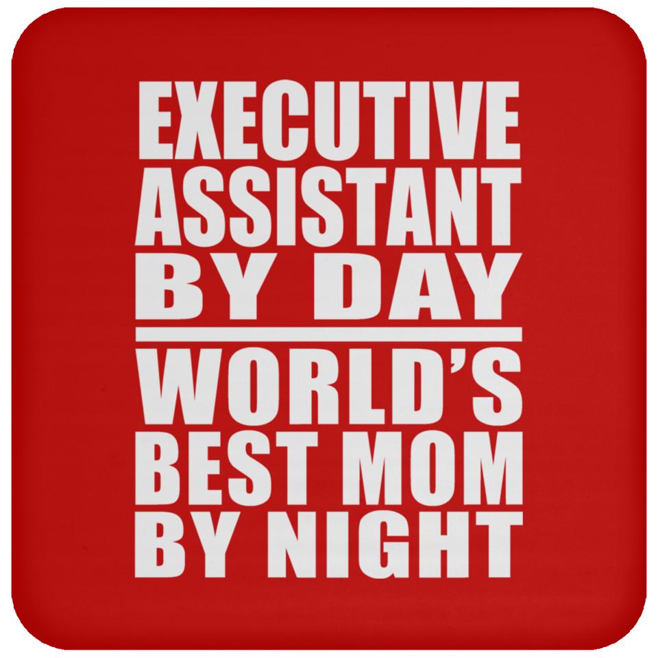 Executive Assistant By Day World's Best Mom By Night - Drink Coaster