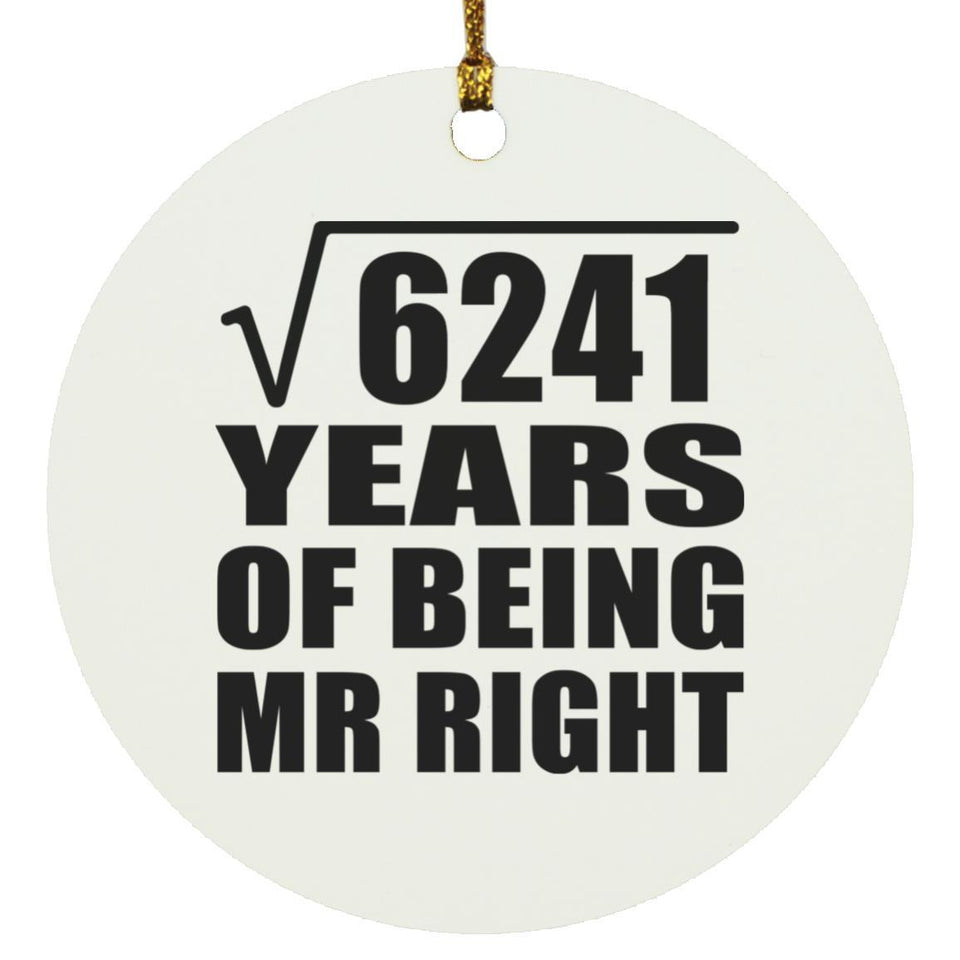 79th Anniversary Square Root of 6241 Years of Being Mr Right - Circle Ornament