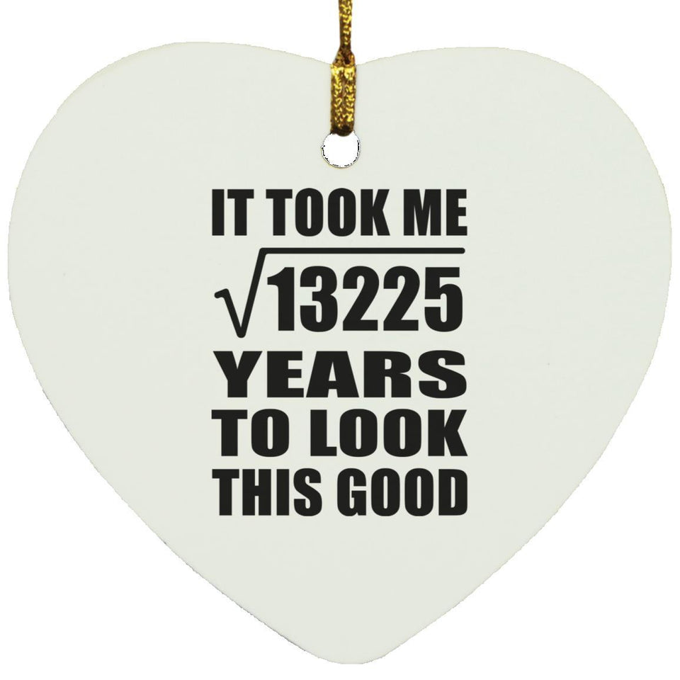 115th Birthday Took Square Root of 13225 Years To Look Good - Heart Ornament