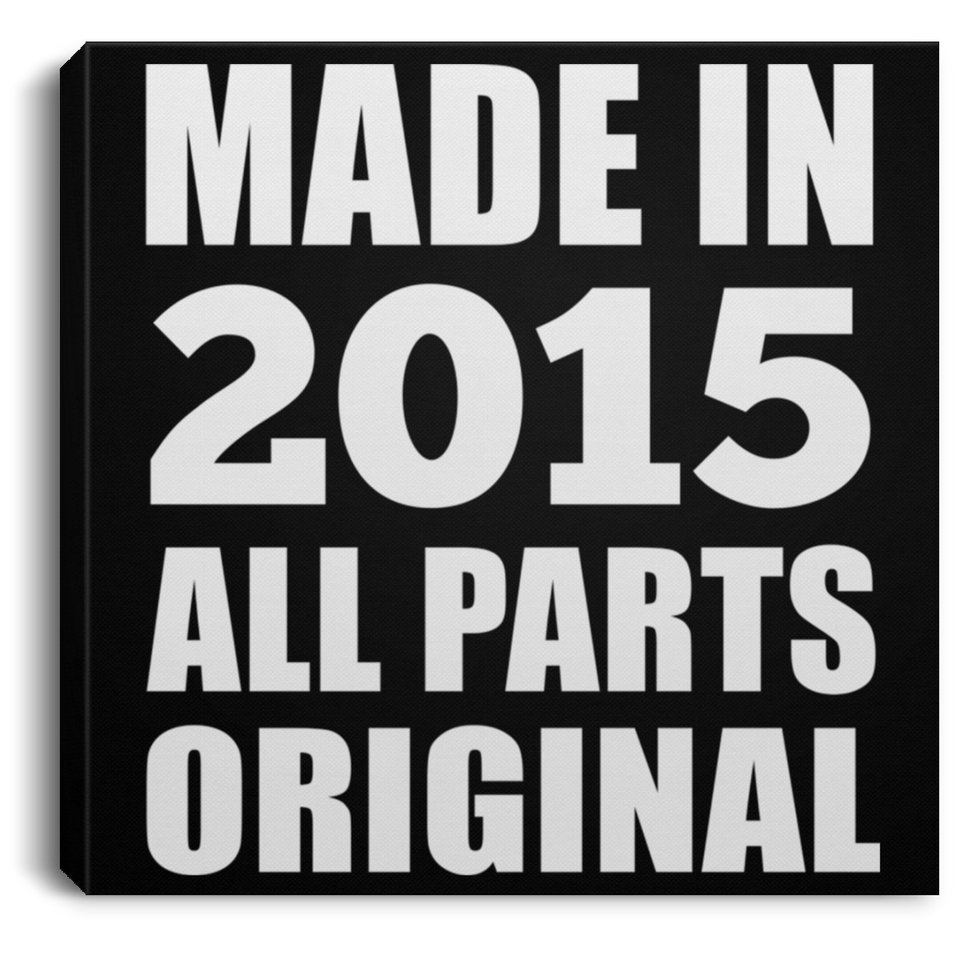 9th Birthday Made in 2015 All Parts Original - Canvas Square