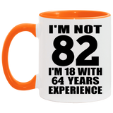 82nd Birthday I'm Not 82 I'm 18 With 64 Years Experience - 11oz Accent Mug Orange