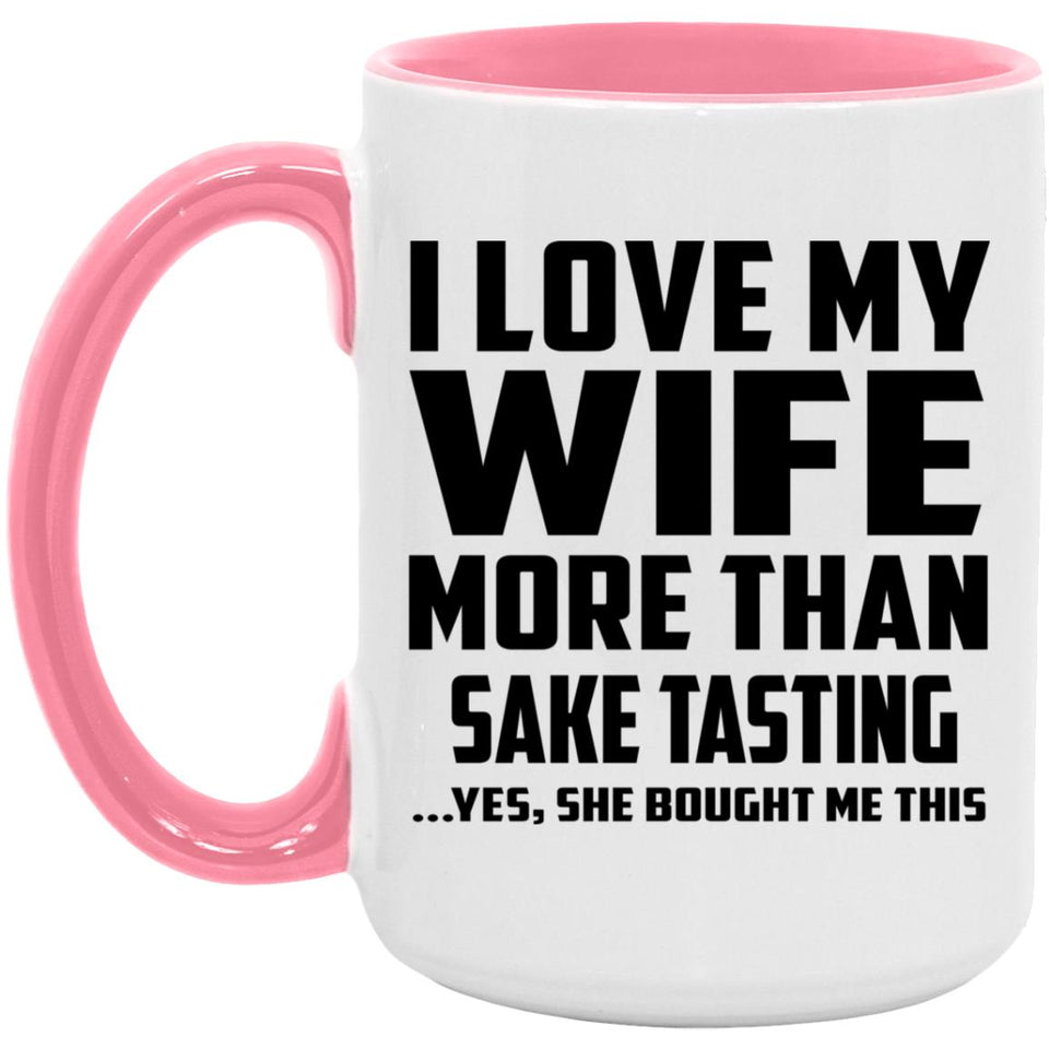 I Love My Wife More Than Sake Tasting - 15oz Accent Mug Pink