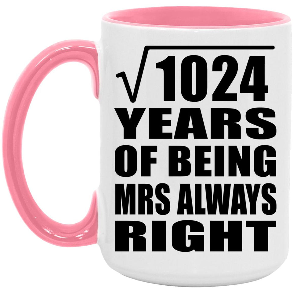 32nd Anniversary Square Root of 1024 Years Mrs Always Right - 15oz Accent Mug Pink
