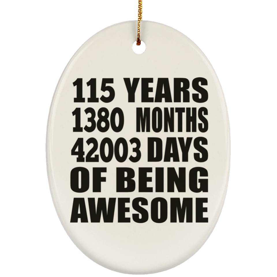 115th Birthday 115 Years 1380 Months 42003 Days Of Awesome - Oval Ornament