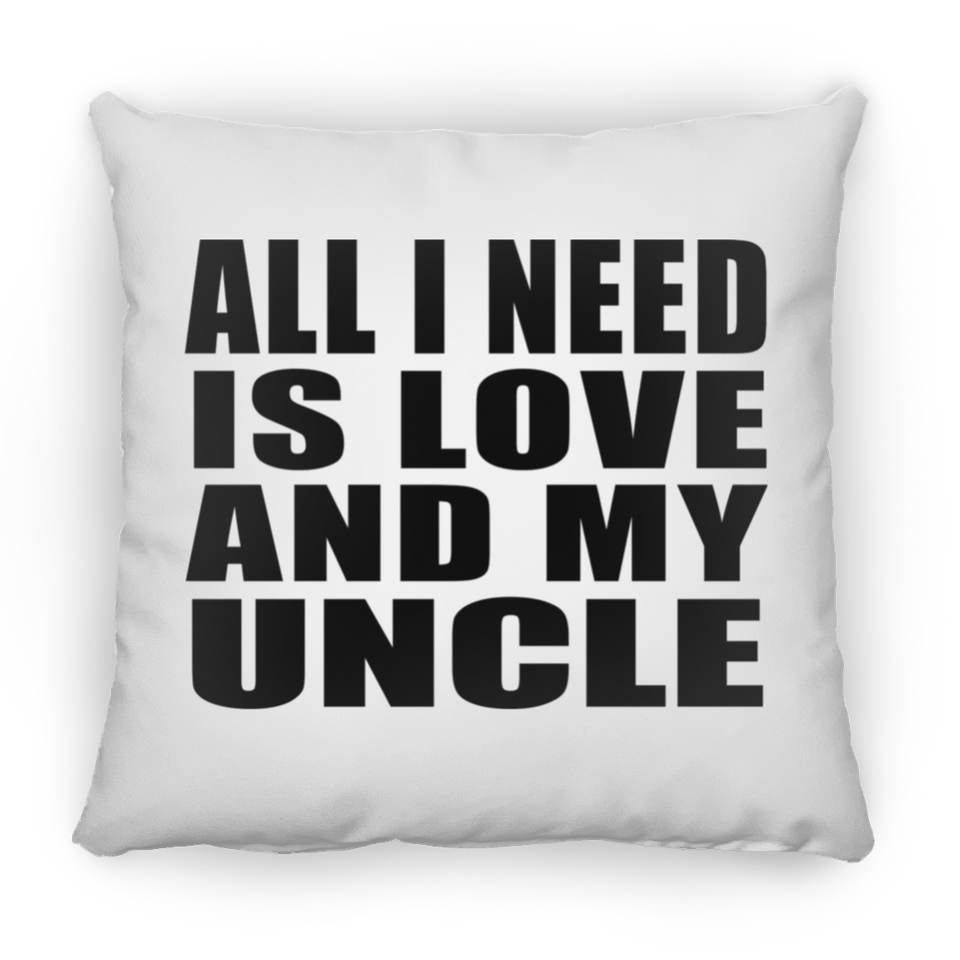 All I Need Is Love And My Uncle - Throw Pillow