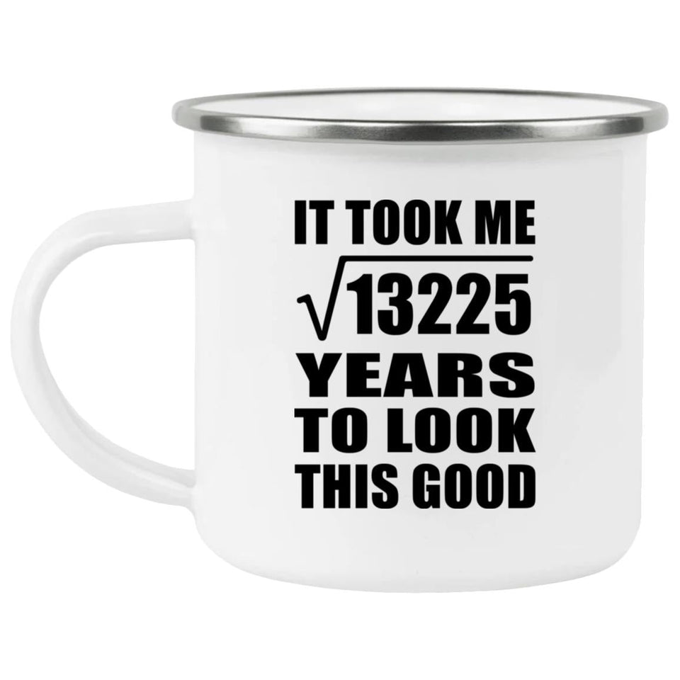 115th Birthday Took Square Root of 13225 Years To Look Good - 12oz Camping Mug