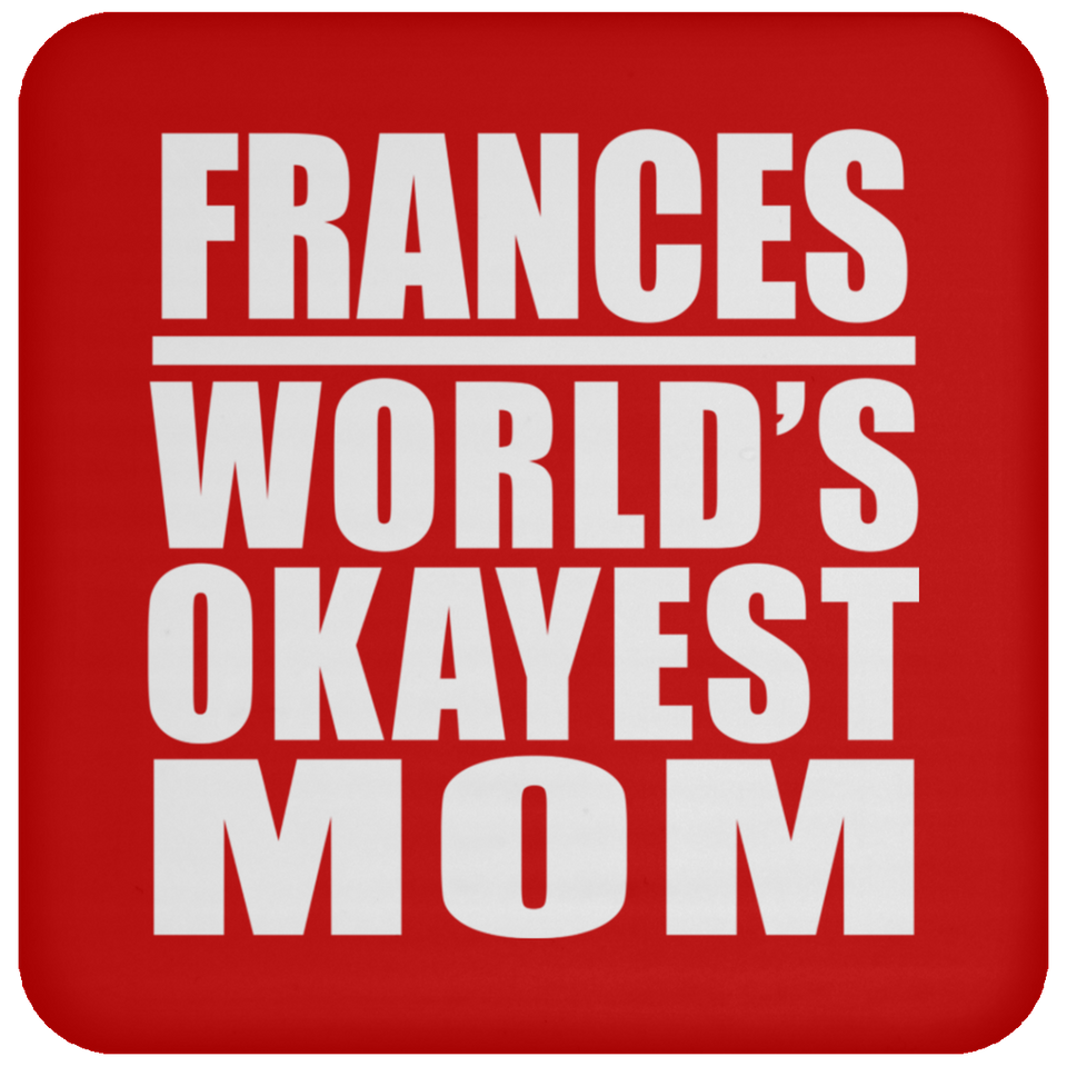 Frances World's Okayest Mom - Drink Coaster