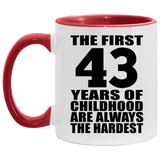 43rd Birthday First 43 Years of Childhood Are The Hardest - 11oz Accent Mug Red