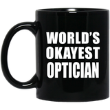 World's Okayest Optician - 11 Oz Coffee Mug Black
