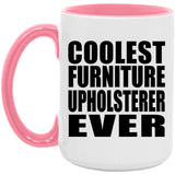 Coolest Furniture Upholsterer Ever - 15oz Accent Mug Pink