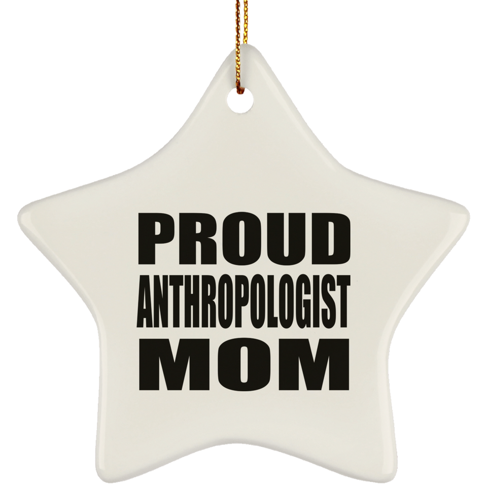 Proud Anthropologist Mom - Star Ornament