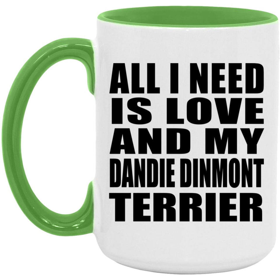 All I Need Is Love And My Dandie Dinmont Terrier - 15oz Accent Mug Green