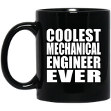 Coolest Mechanical Engineer Ever - 11 Oz Coffee Mug Black
