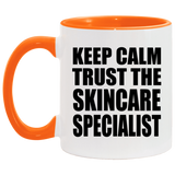 Keep Calm and Trust The Skincare Specialist - 11oz Accent Mug Orange