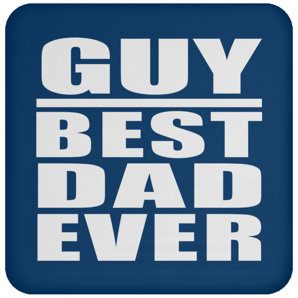 Guy Best Dad Ever - Drink Coaster