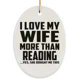 I Love My Wife More Than Reading - Oval Ornament