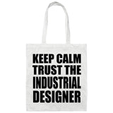 Keep Calm and Trust The Industrial Designer - Tote Bag White