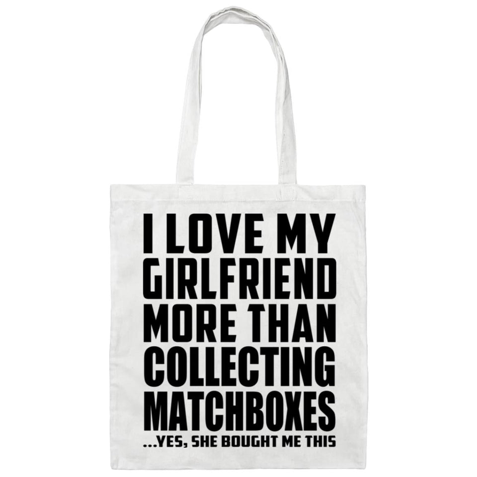 I Love My Girlfriend More Than Collecting Matchboxes - Tote Bag White
