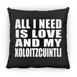All I Need Is Love And My Xoloitzcuintli - Throw Pillow Black