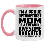 Proud Optometrist Mom Of Awesome Daughter - 11oz Accent Mug Pink