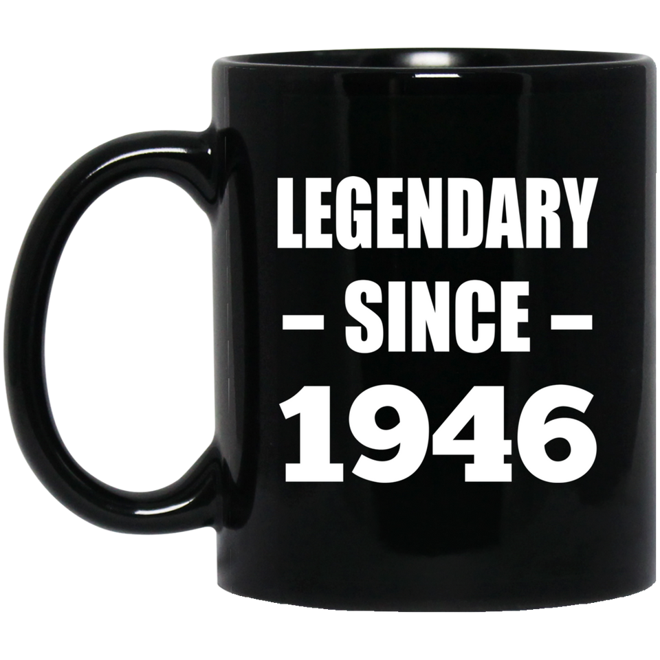 78th Birthday Legendary Since 1946 - 11oz Coffee Mug Black