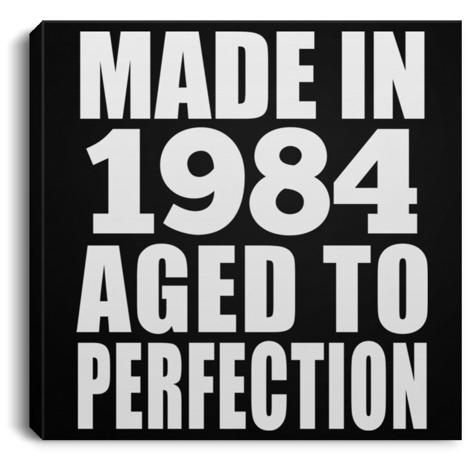 40th Birthday Made In 1984 Aged to Perfection - Canvas Square