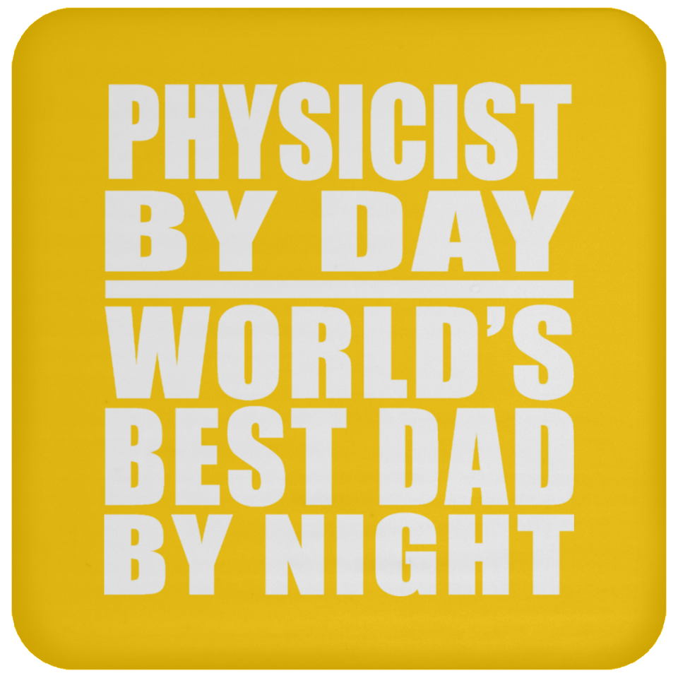 Physicist By Day World's Best Dad By Night - Drink Coaster