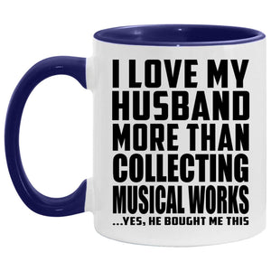 I Love My Husband More Than Collecting Musical Works - 11oz Accent Mug Purple