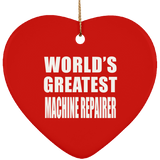 World's Greatest Machine Repairer - Heart Ornament