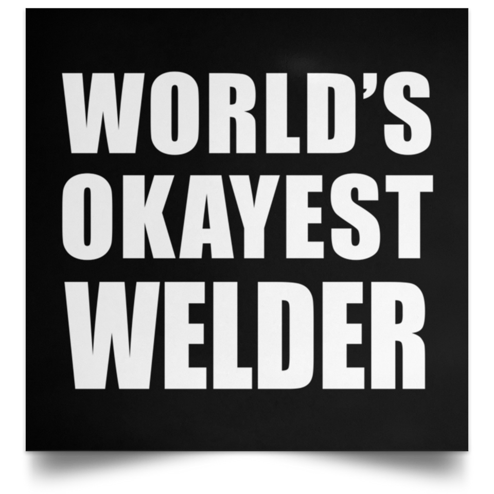 World's Okayest Welder - Poster Square