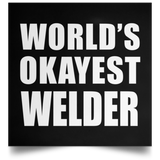 World's Okayest Welder - Poster Square
