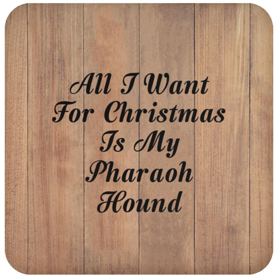 All I Want For Christmas Is My Pharaoh Hound - Drink Coaster C