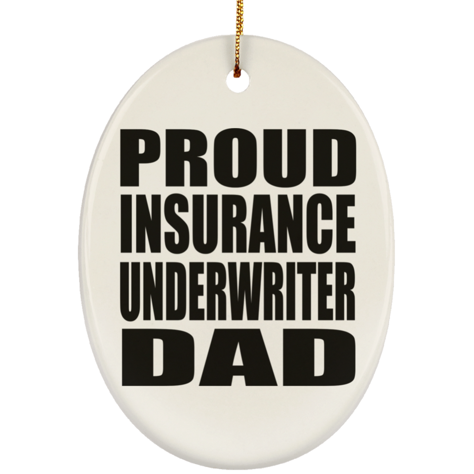 Proud Insurance Underwriter Dad - Oval Ornament