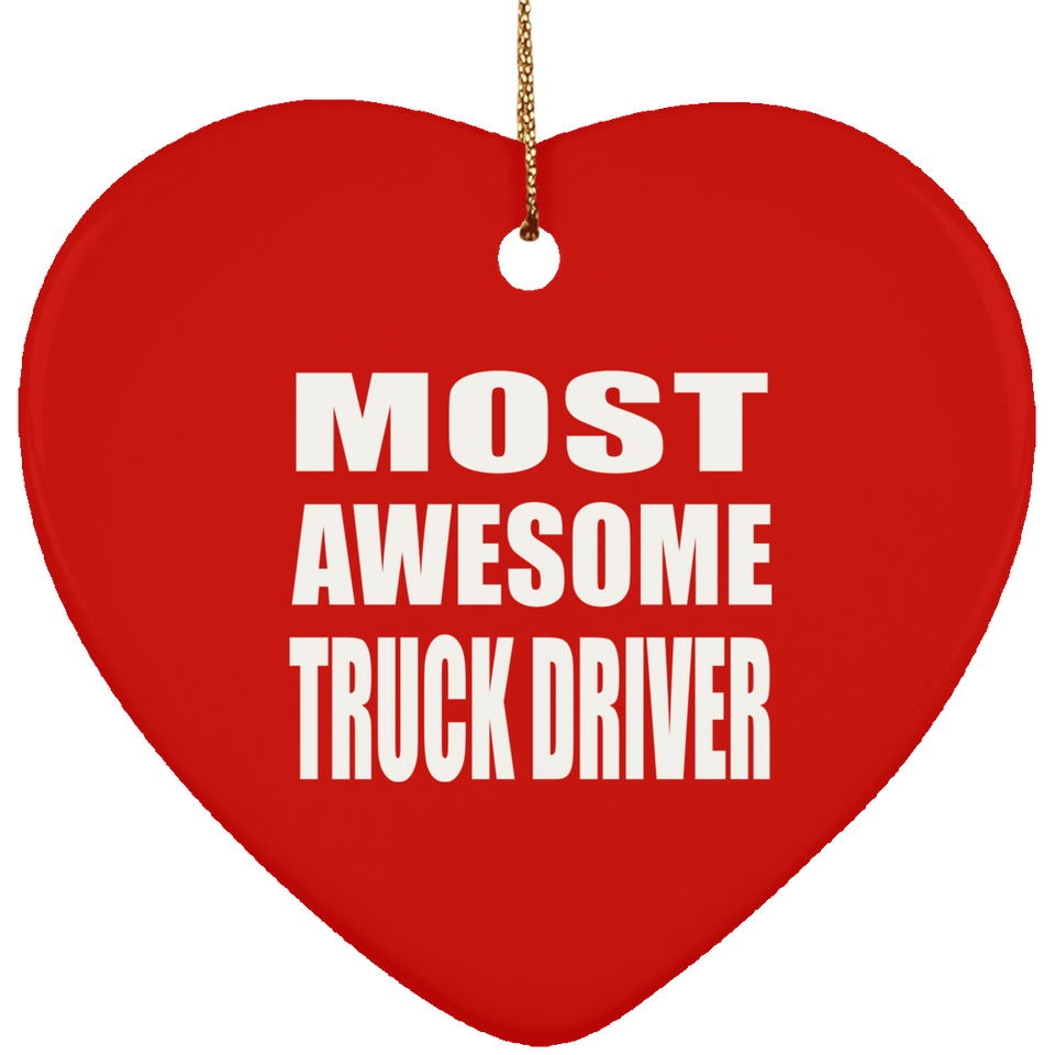 Most Awesome Truck Driver - Heart Ornament