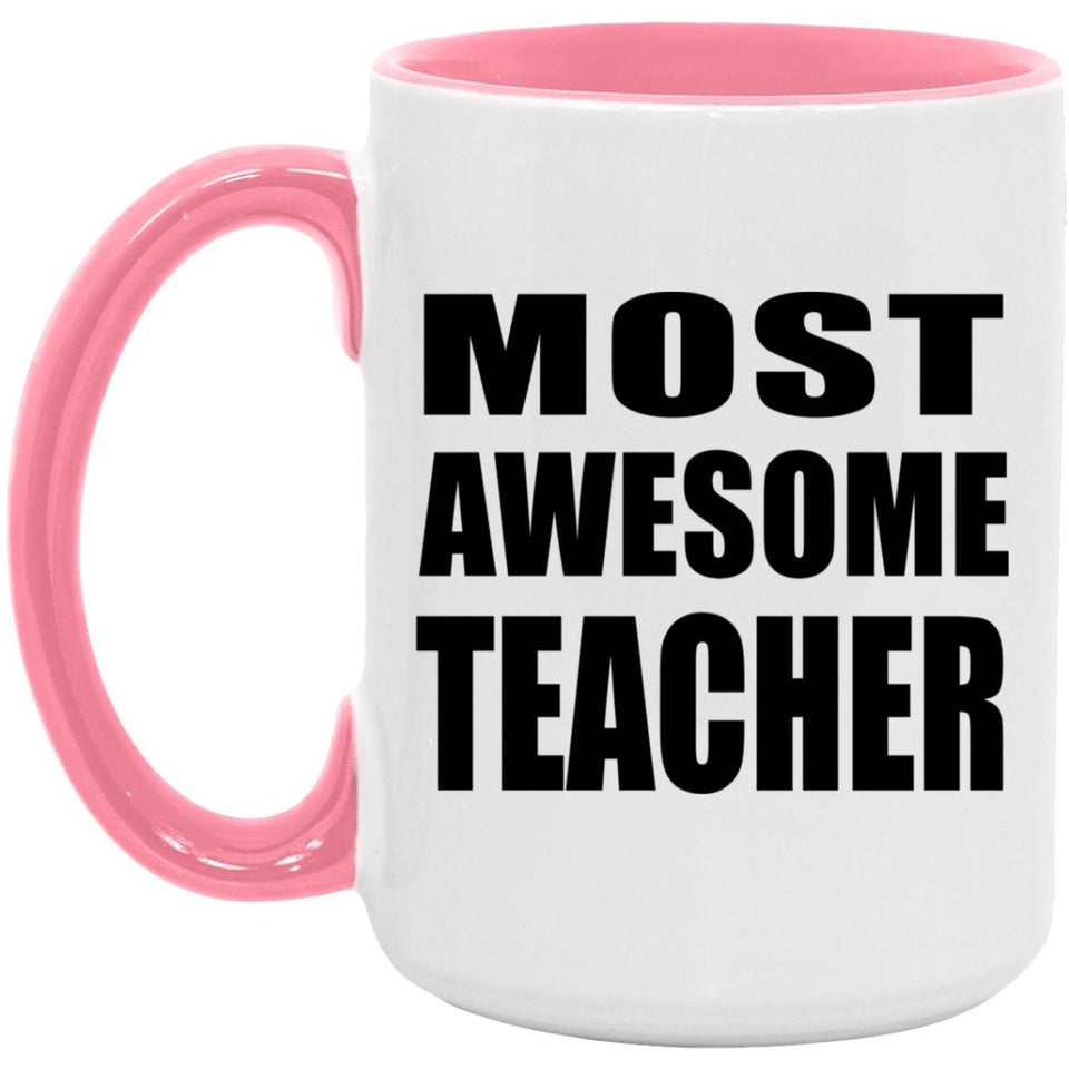 Most Awesome Teacher - 15oz Accent Mug Pink