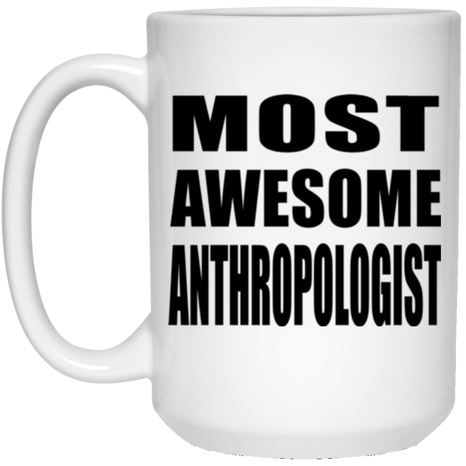 Most Awesome Anthropologist - 15 Oz Coffee Mug