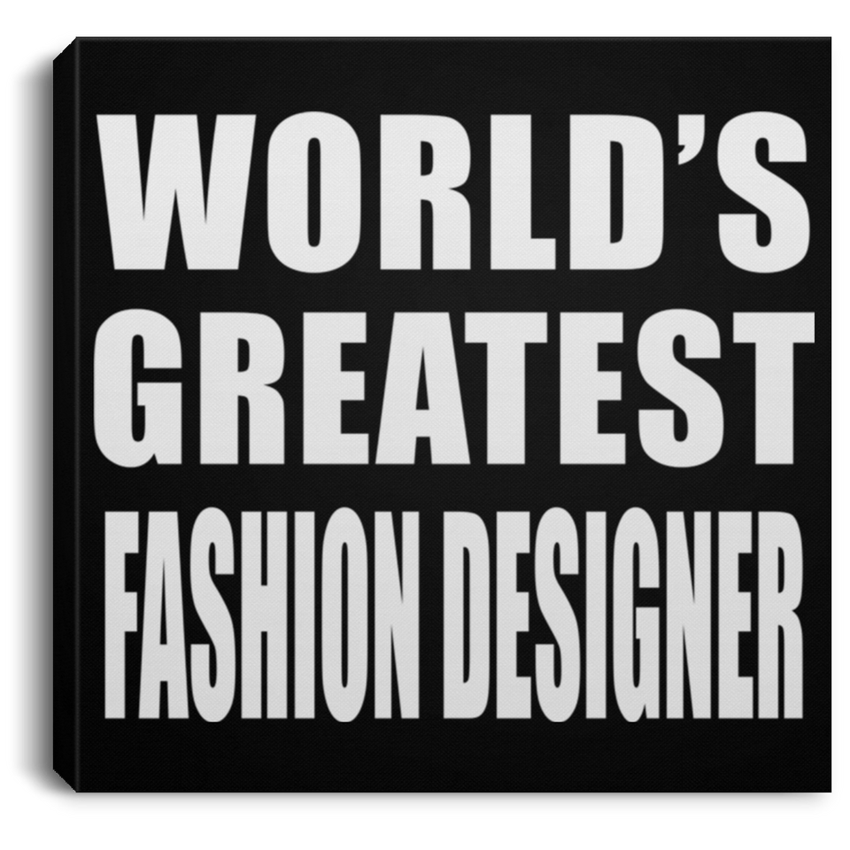 World's Greatest Fashion Designer - Canvas Square