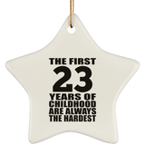 23rd Birthday First 23 Years of Childhood Are The Hardest - Star Ornament