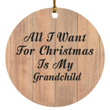 All I Want For Christmas Is My Grandchild - Circle Ornament C