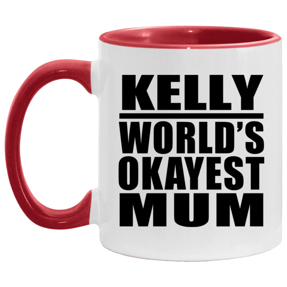 Kelly World's Okayest Mum - 11oz Accent Mug Red