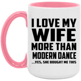 I Love My Wife More Than Modern Dance - 15oz Accent Mug Pink