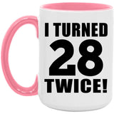 56th Birthday I Turned 28 Twice - 15oz Accent Mug Pink