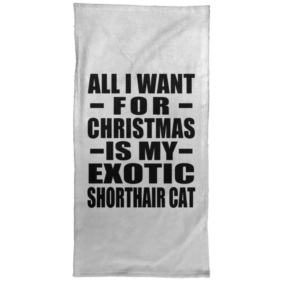 All I Want For Christmas Is My Exotic Shorthair Cat - Hand Towel